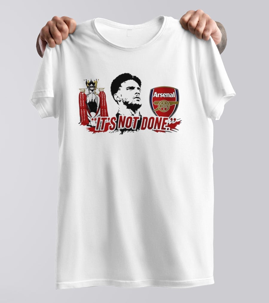 It's Not Done Declan Rice Arsenal Premier League Champion T-Shirt