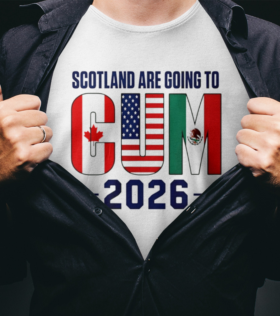 Scotland Are Going To CUM Canada USA Mexico 2026 T-Shirt