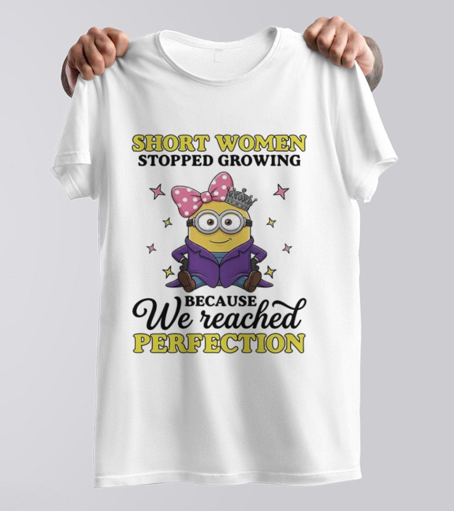 Short Women Stopped Growing Because We Reached Perfection Minion With Pink Bow And Stars T-Shirt