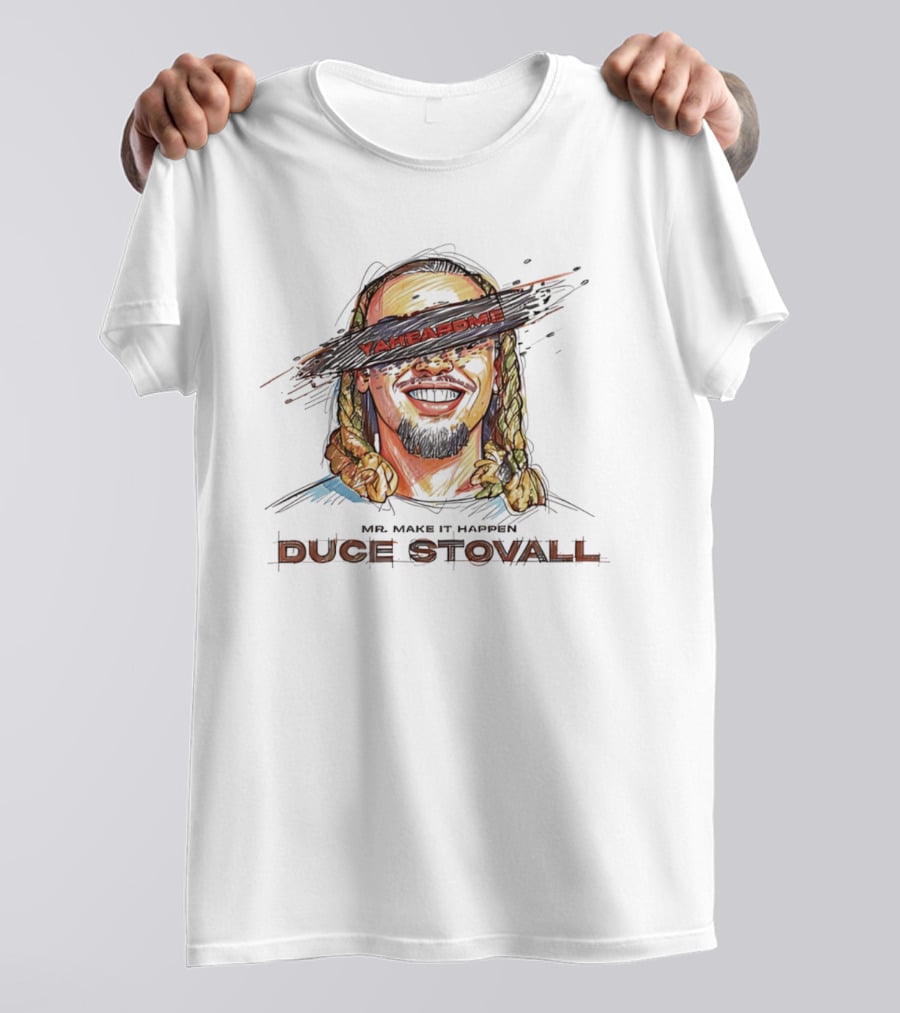 Mr Make It Happen Duce Stovall Yaheardme T-Shirt