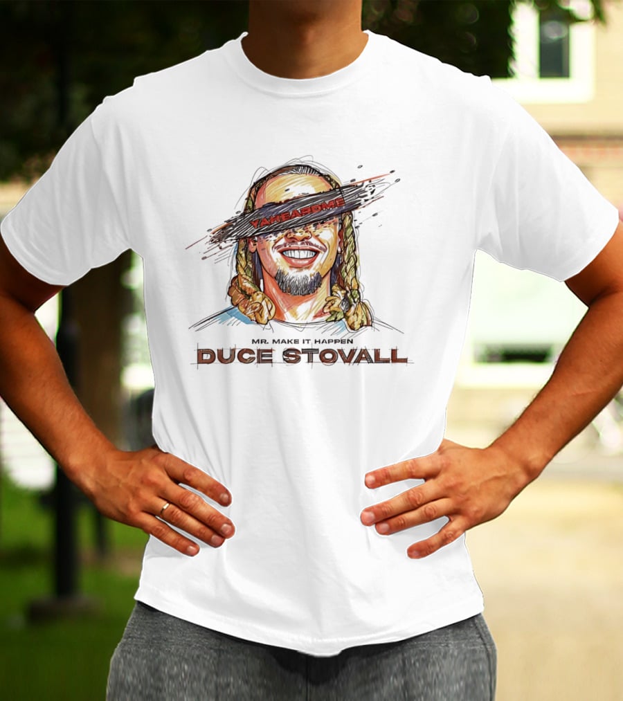 Mr Make It Happen Duce Stovall Yaheardme T-Shirt