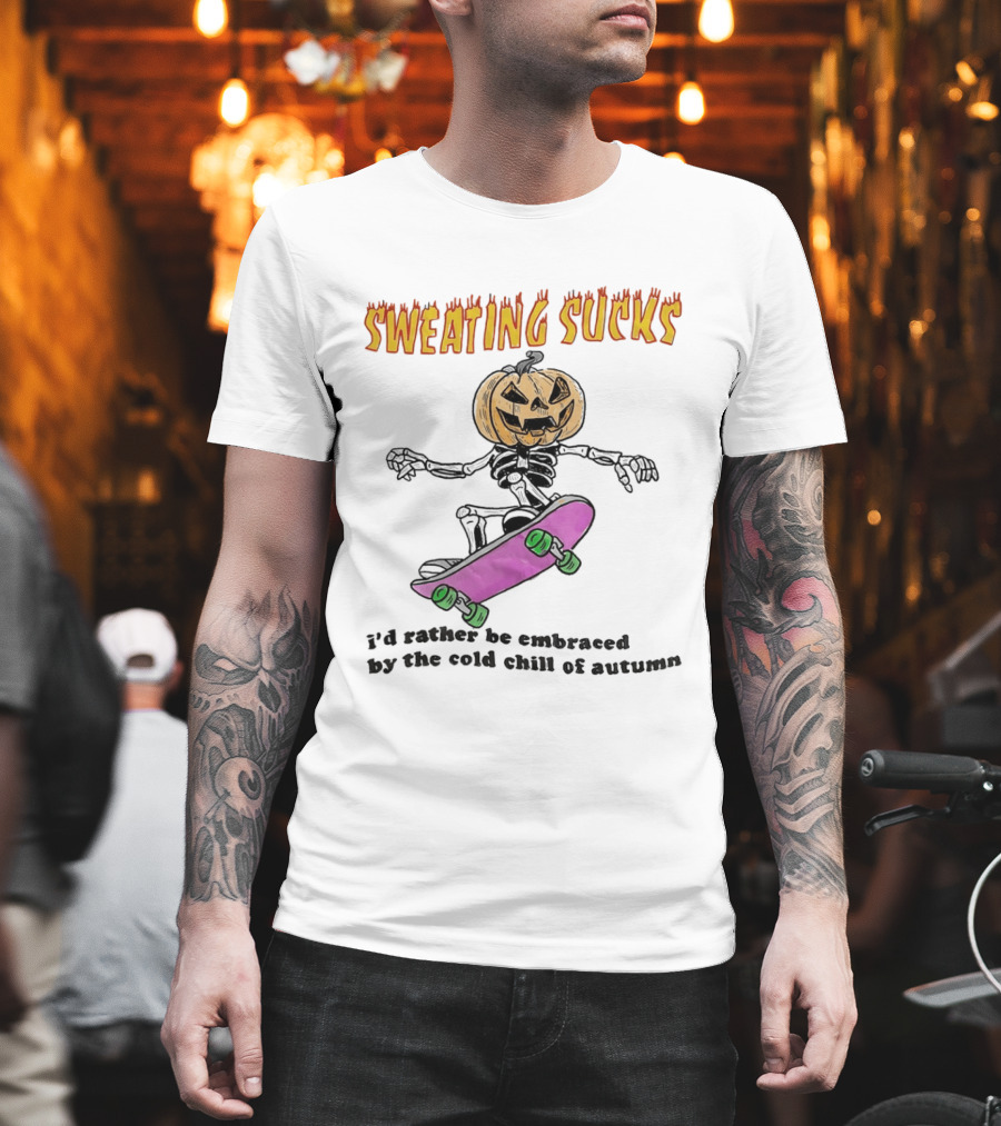 Sweating Sucks Pumpkin Skateboard I'd Rather Be Embraced By The Cold Chill Of Autumn T-Shirt
