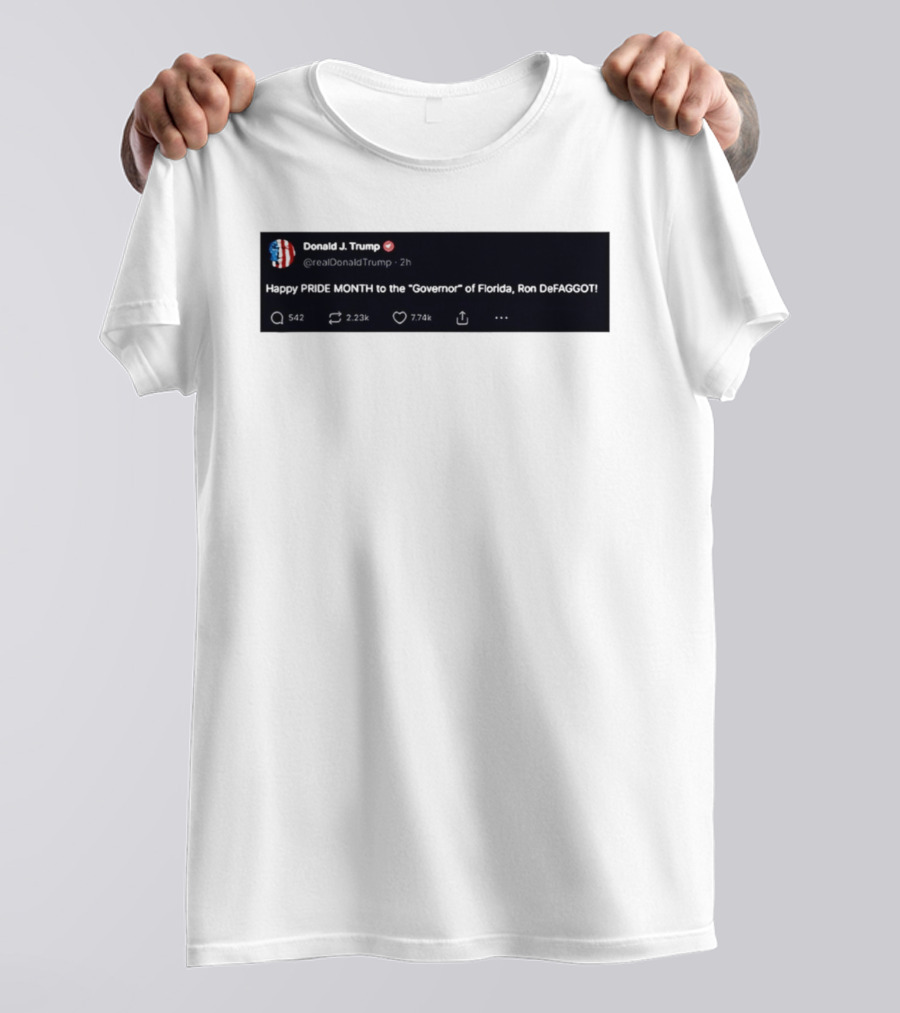 Donald Trump Happy PRIDE MONTH To The Governor Of Florida Ron DeFAGGOT T-Shirt