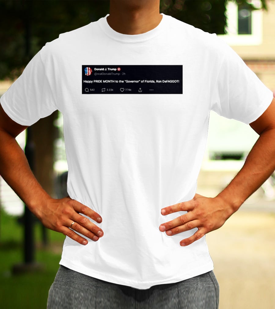 Donald Trump Happy PRIDE MONTH To The Governor Of Florida Ron DeFAGGOT T-Shirt