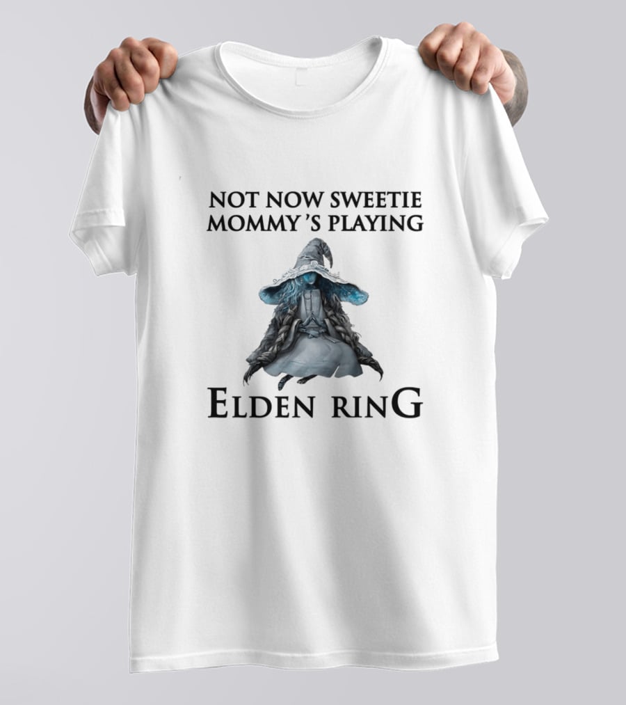 Not Now Sweetie Mommy's Playing Elden Ring T-Shirt
