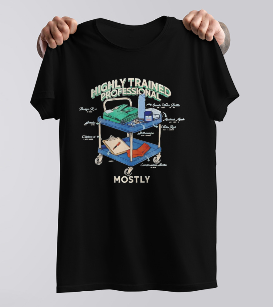 Highly Trained Professional Comatose Snacks Mostly Coffee Stains Paddle Medical Cart T-Shirt