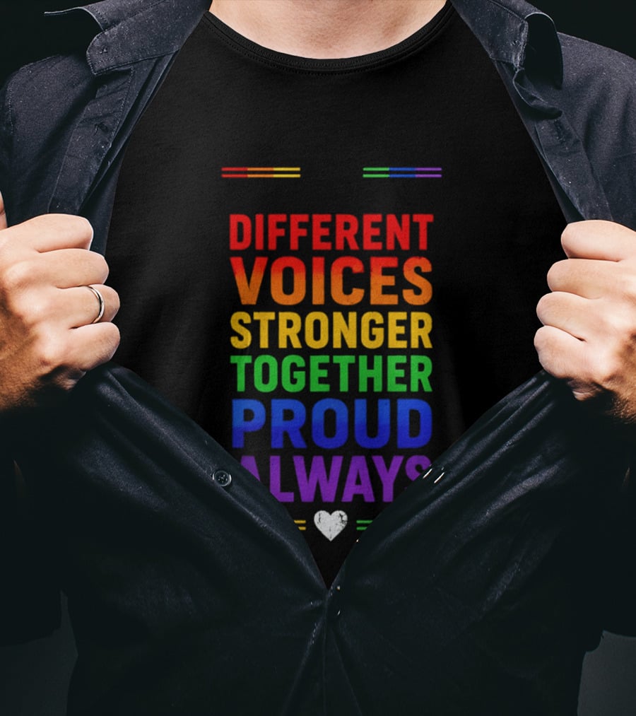 Different Voices Stronger Together Proud Always Rainbow Heart T-Shirt