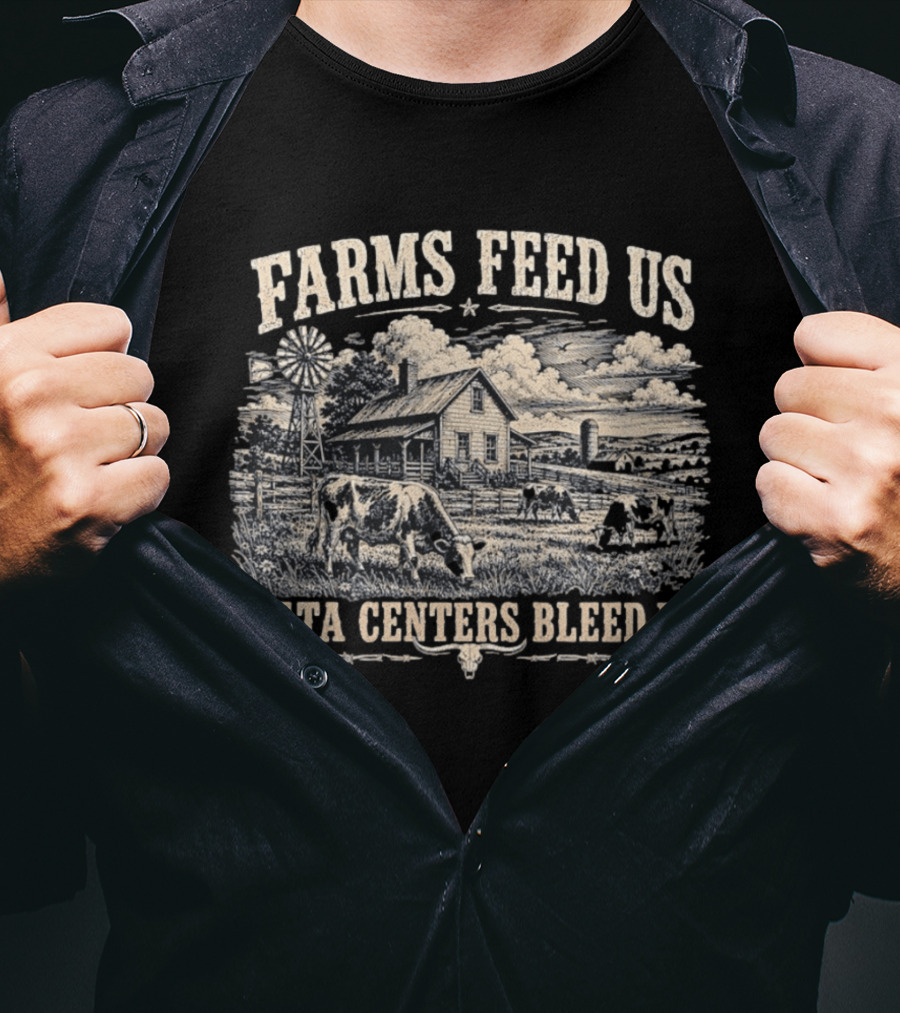 Farms Feed Us Data Centers Bleed Us Rustic Farmhouse And Windmill Scene T-Shirt