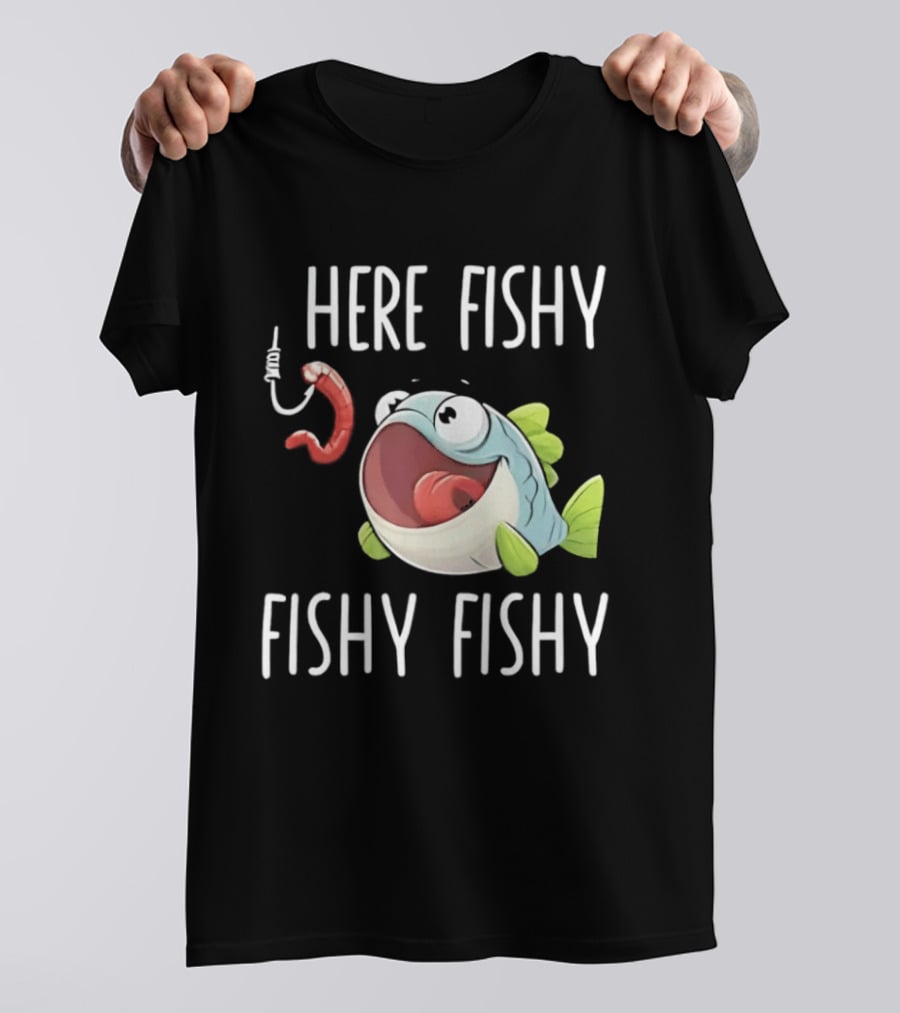 Here Fishy Fishy Cartoon Fish With Worm On Hook T-Shirt