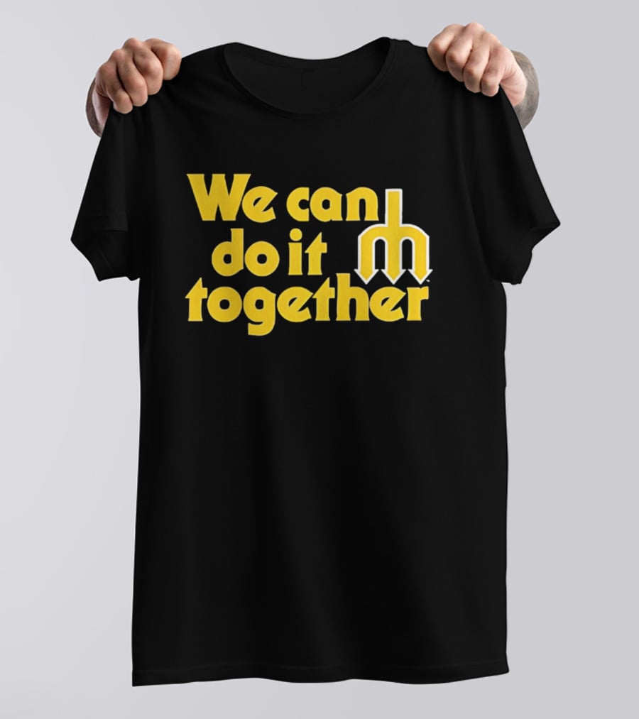 Seattle Mariners We Can Do It Together M T-Shirt