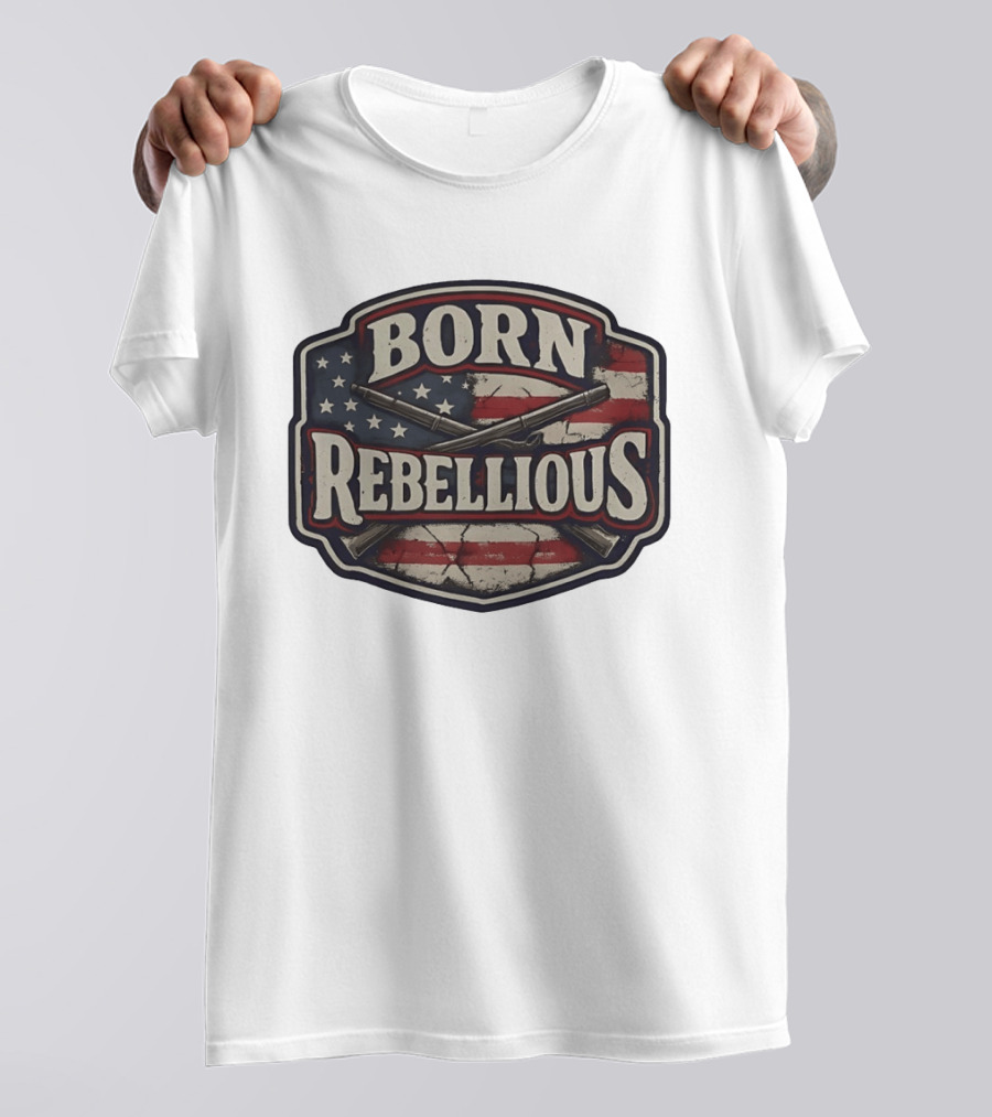 Born Rebellious Musket American Flag Patriotic Crossed Guns T-Shirt