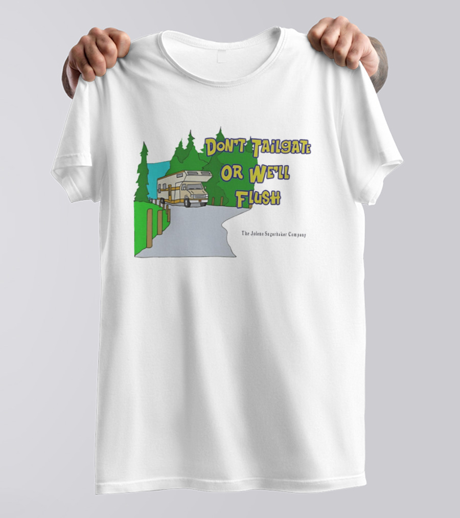 Ron Witwicky's Don't Tailgate Or We'll Flush The Jollyon Septoborizer Company T-Shirt