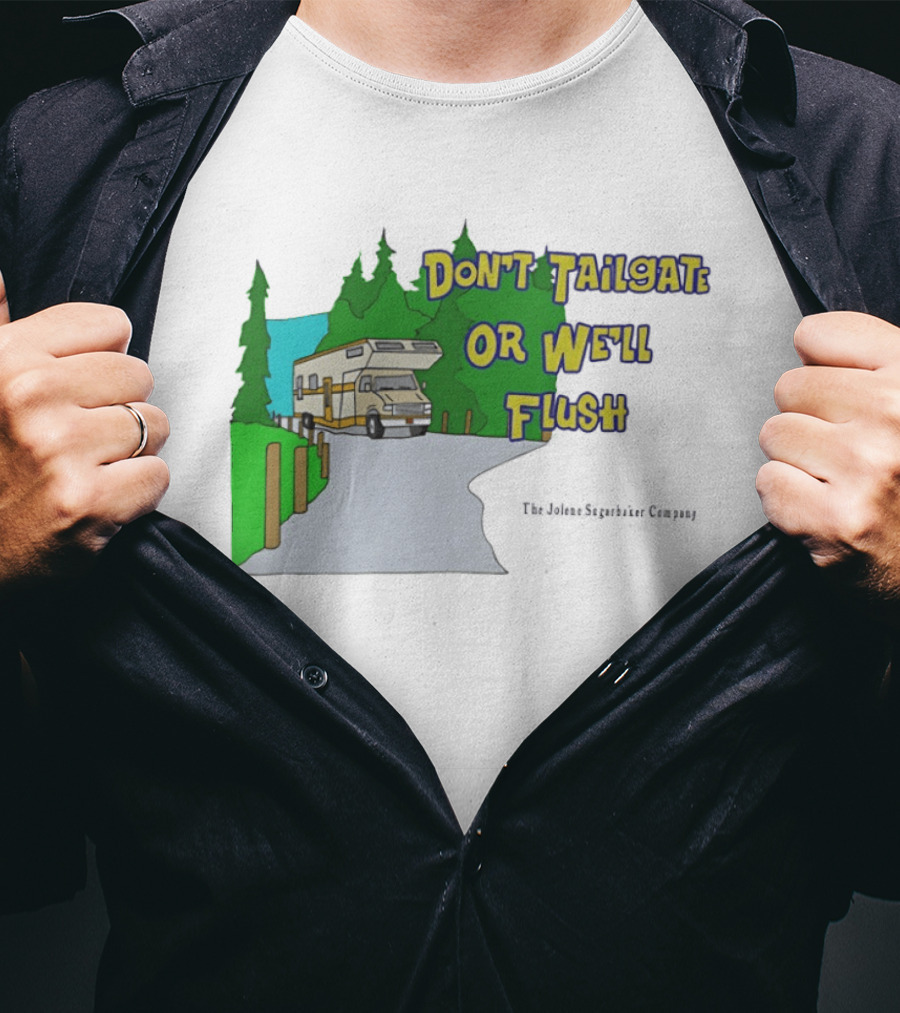 Ron Witwicky's Don't Tailgate Or We'll Flush The Jollyon Septoborizer Company T-Shirt