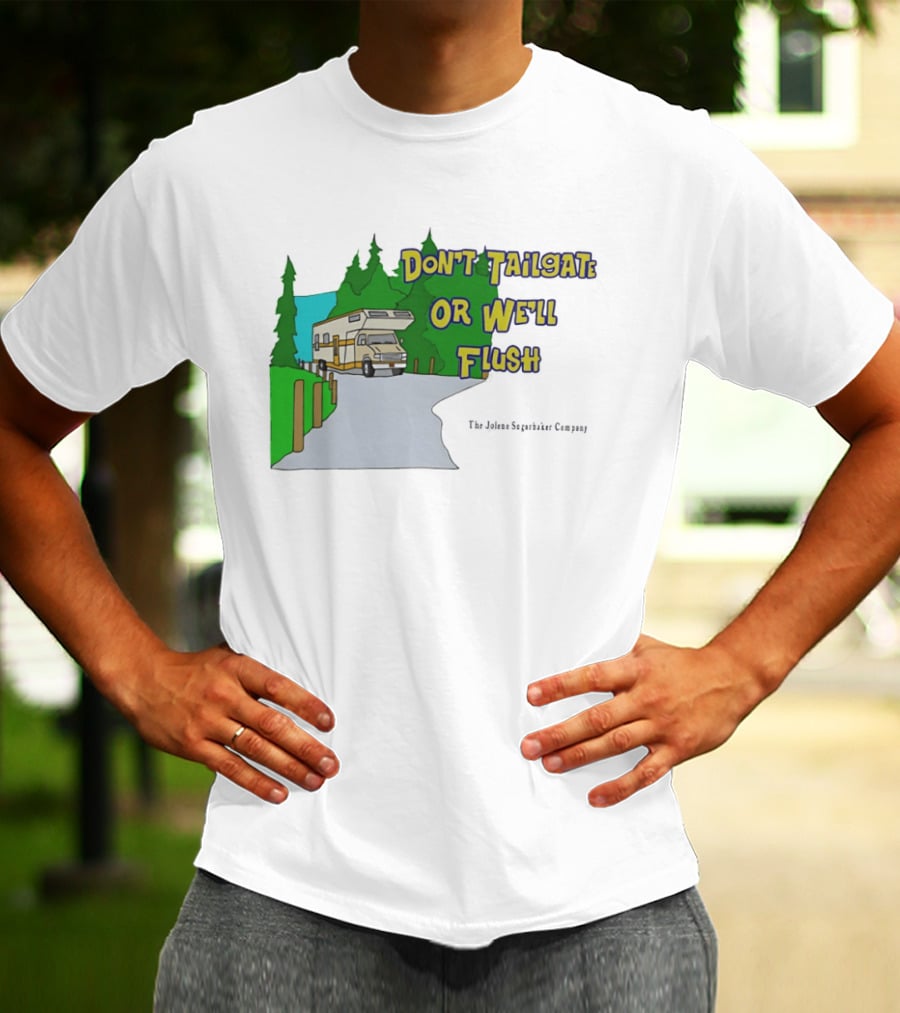 Ron Witwicky's Don't Tailgate Or We'll Flush The Jollyon Septoborizer Company T-Shirt
