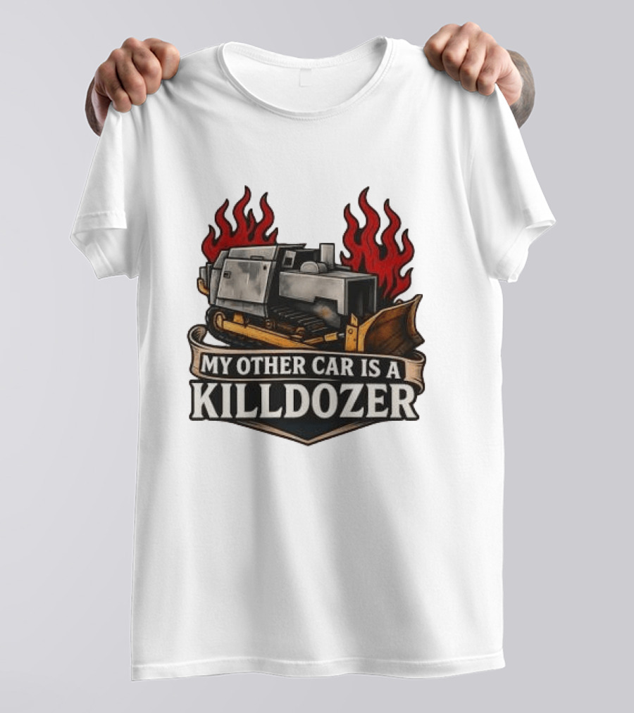 Marvin Heemeyer Killdozer My Other Car Is A Killdozer Bulldozer Flames T-Shirt