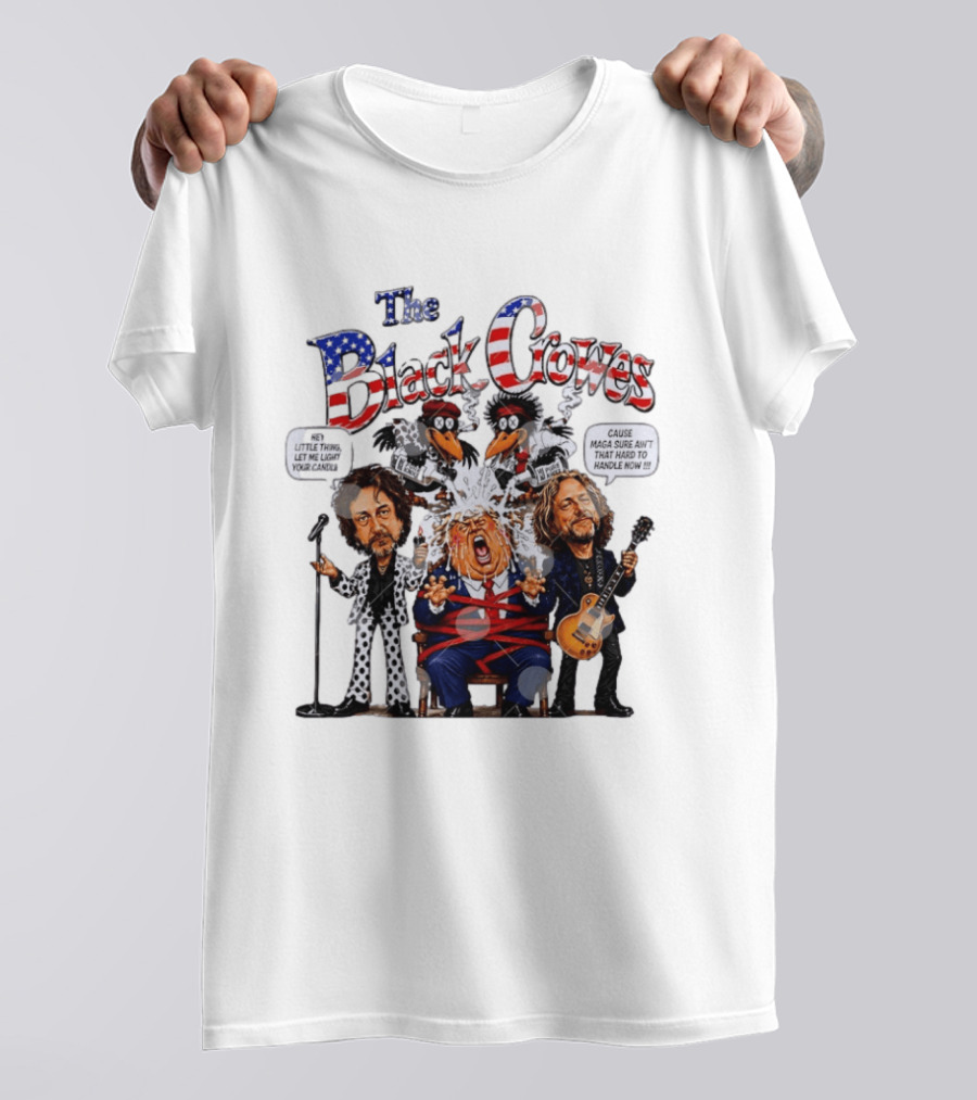 The Black Crowes Donald Trump Hey Little Thing Let Me Light Your Candle Cause MAGA Sure Ain't Hard To Handle Now T-Shirt