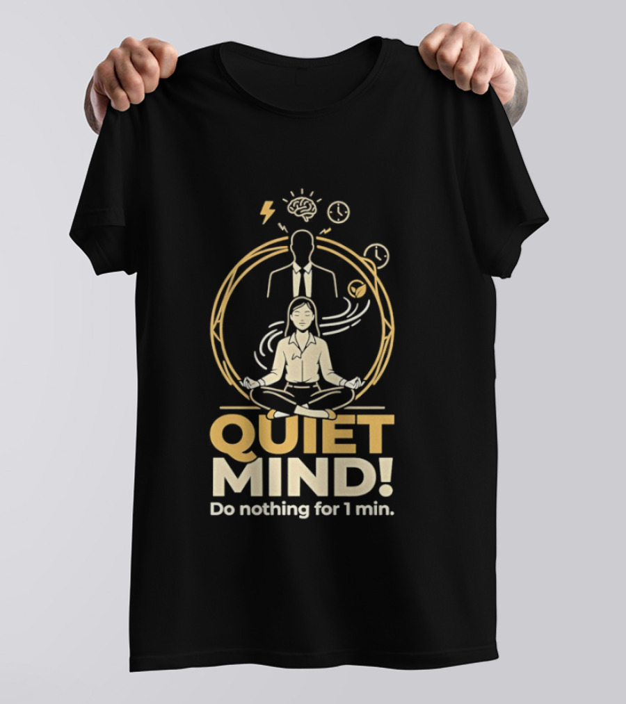 QUIET MIND Do Nothing For 1 Min Girl Humor Meditation T-Shirt