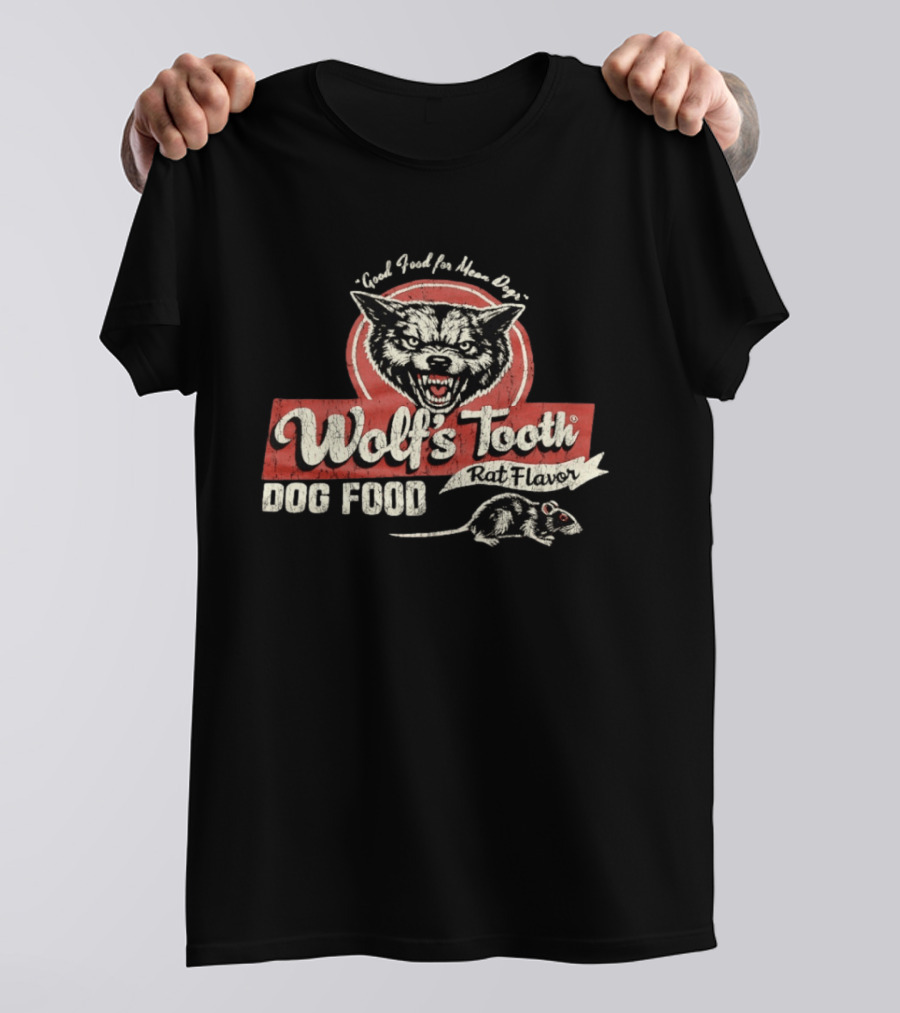 Good Food For Mean Dogs Wolf's Tooth Rat Flavor Dog Food T-Shirt