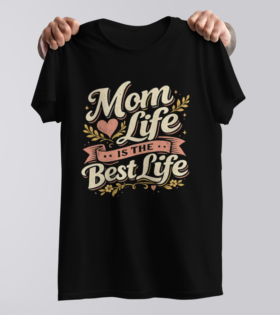 Mom Life Is The Best Life Heart Ribbon Floral Script T-Shirt