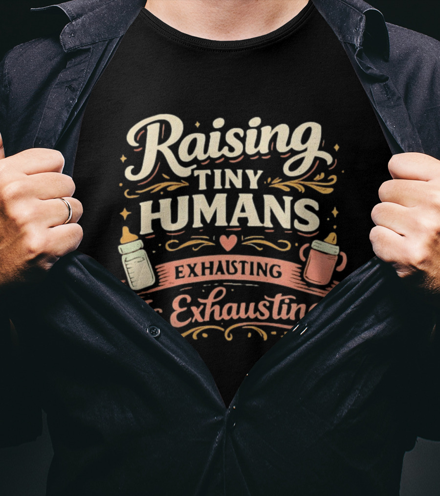 Raising Tiny Humans Is Exhausting Parenting Humor Baby Bottle Heart T-Shirt