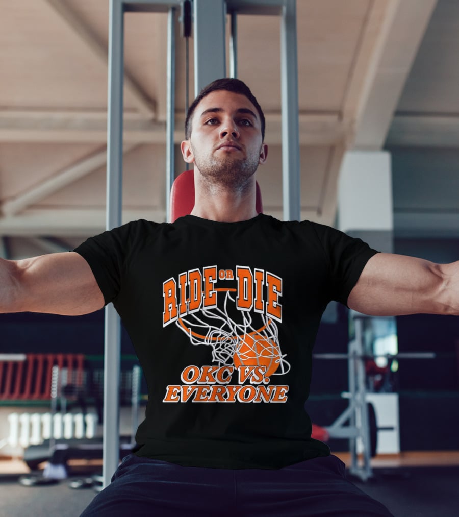 Ride Or Die OKC Vs Everyone Basketball Team Spirit T-Shirt