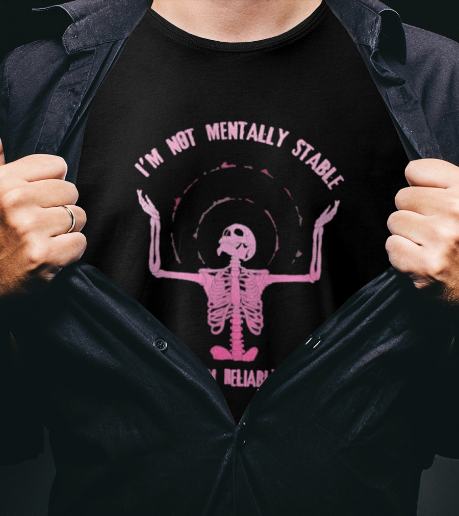 I'm Not Mentally Stable But I Am Reliably Weird Skeleton T-Shirt