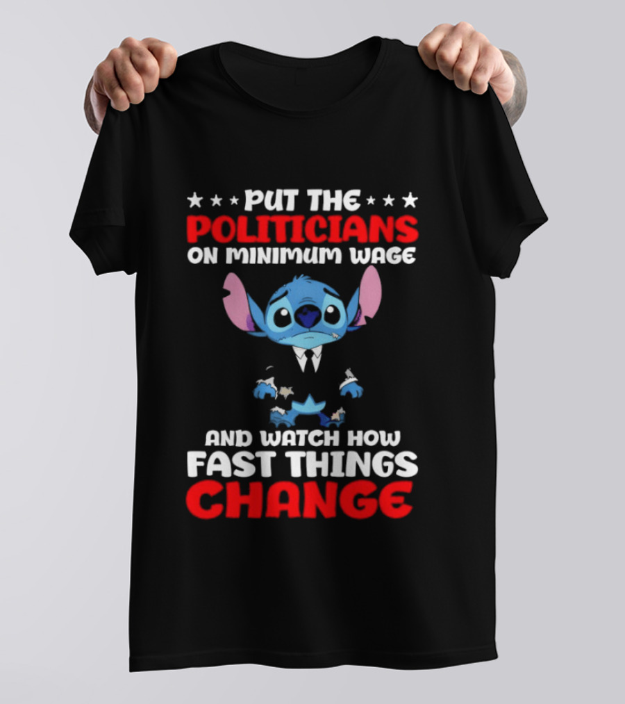 Stitch Put The Politicians On Minimum Wage And How Fast Things Change T-Shirt