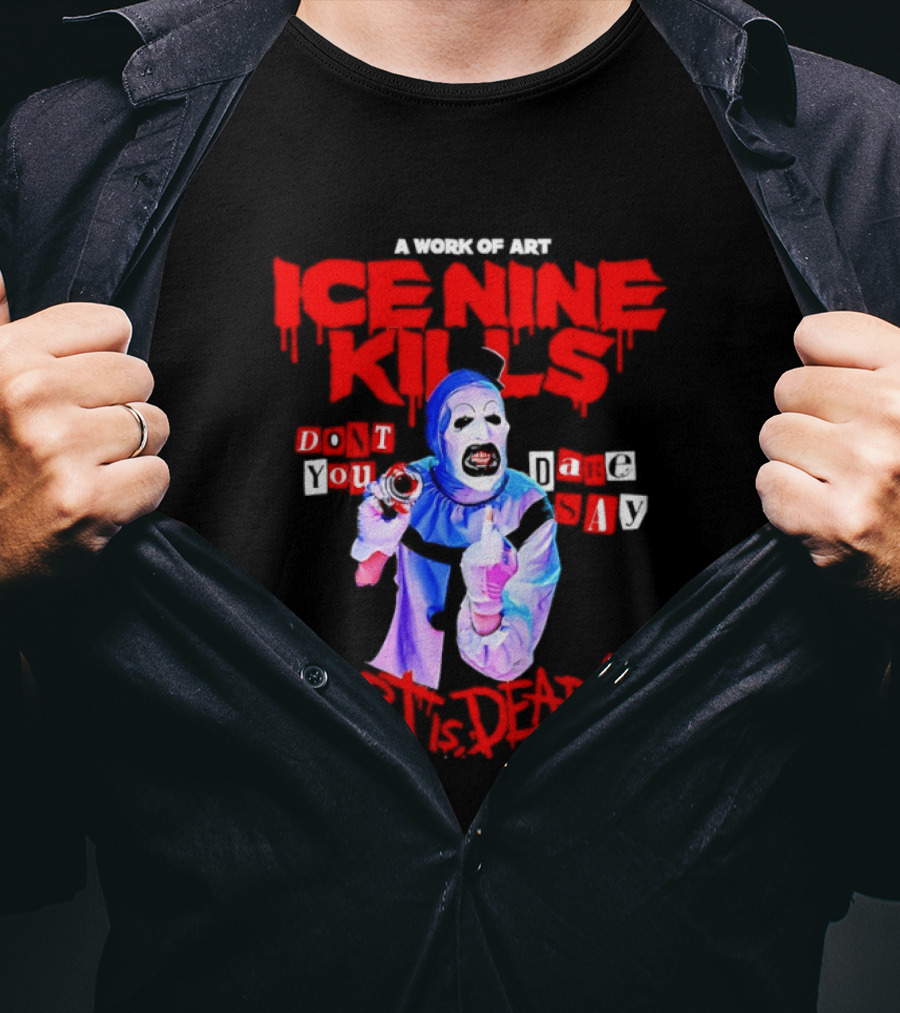 Ice Nine Kills Do You Dare Art Is Dead Clown Horror 2026 T-Shirt