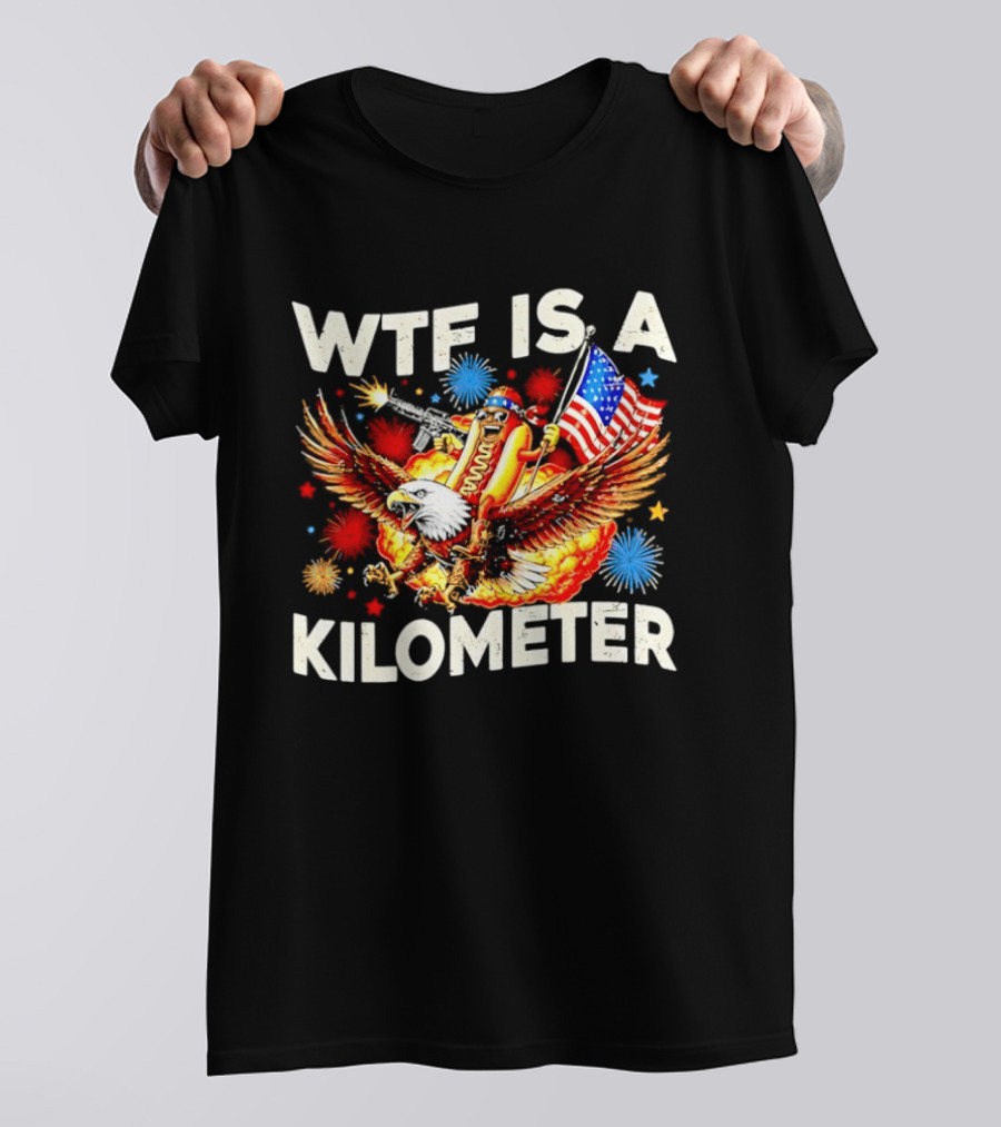 Wtf Is A Kilometer American Hotdog Eagle Fireworks Independence Day Patriot T-Shirt