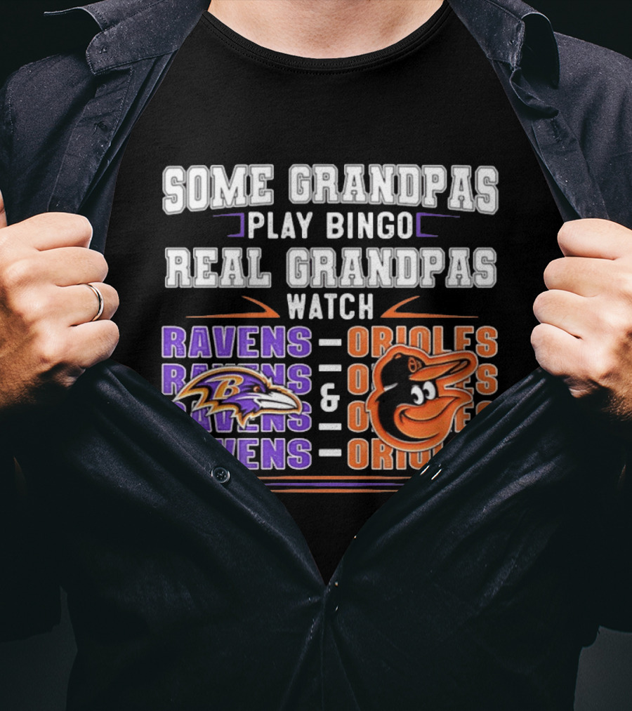 Some Grandpas Play Bingo Real Grandpas Ravens Orioles T-Shirt