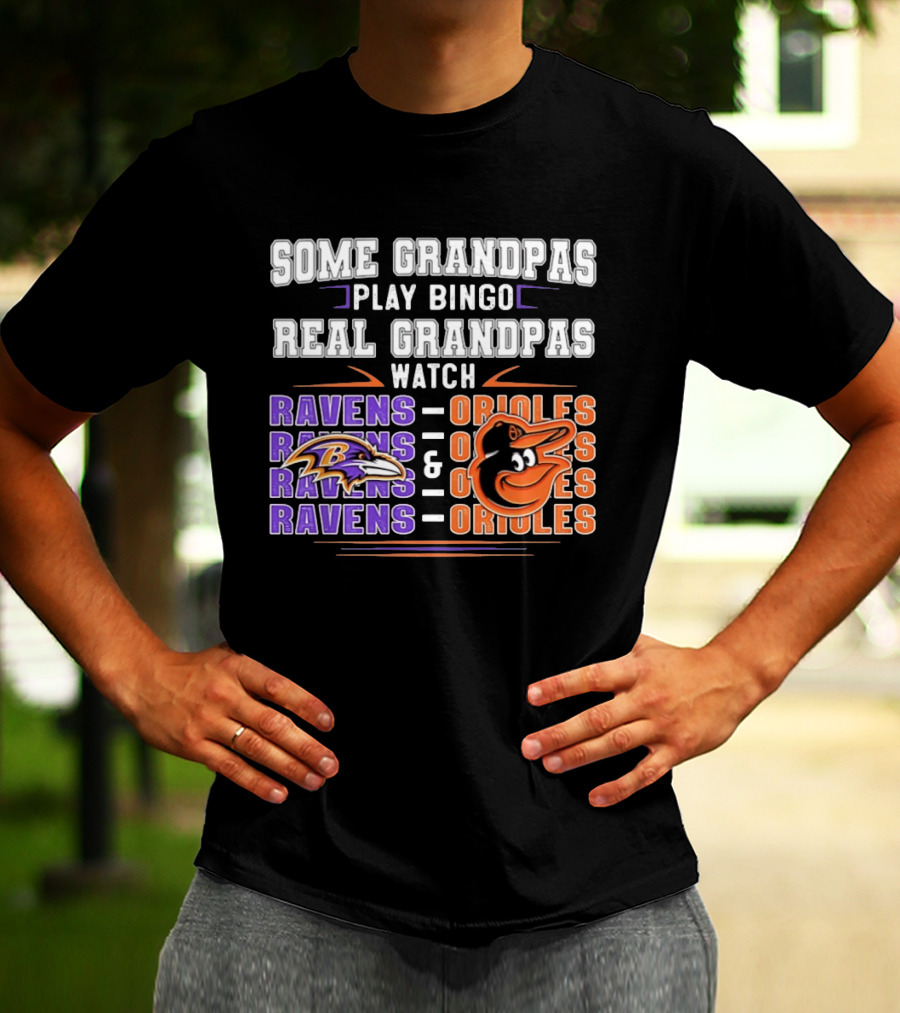 Some Grandpas Play Bingo Real Grandpas Ravens Orioles T-Shirt
