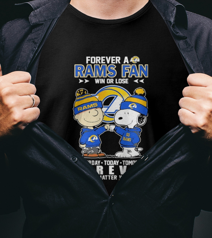 Forever A Rams Fan Win Or Lose Yesterday Today Tomorrow Forever No Matter What T-Shirt