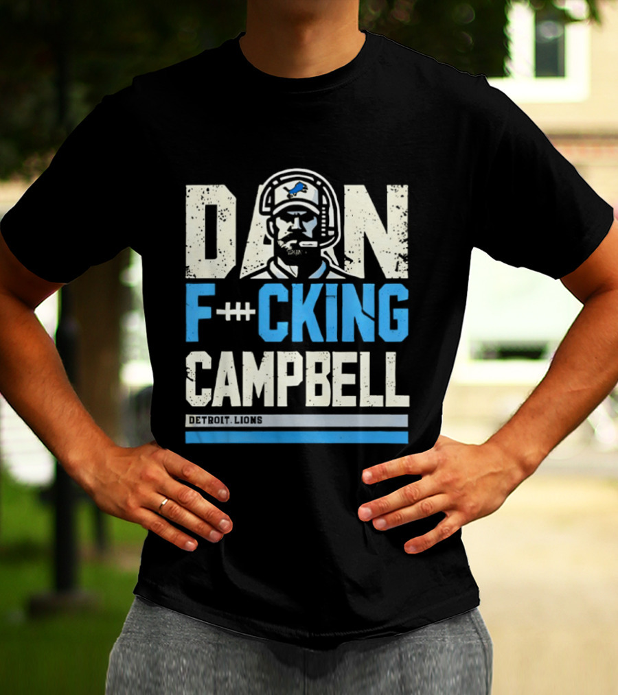 Dan F**king Campbell Detroit Lions T-Shirt