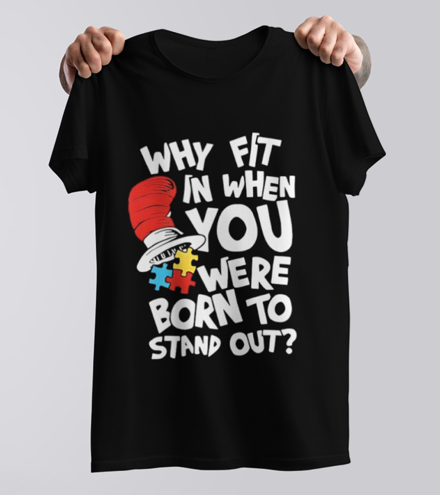 Dr Seuss Why Fit In When You Were Born To Stand Out Cat In The Hat Puzzle Autism Awareness T-Shirt