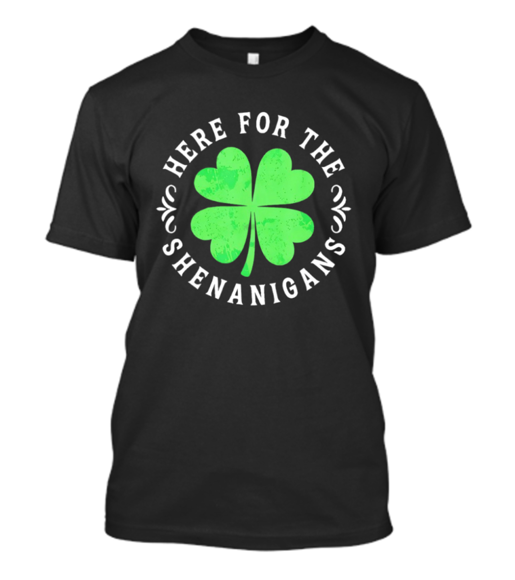 Here For The Shenanigans St Patrick's Day Clover Celebration T-Shirt