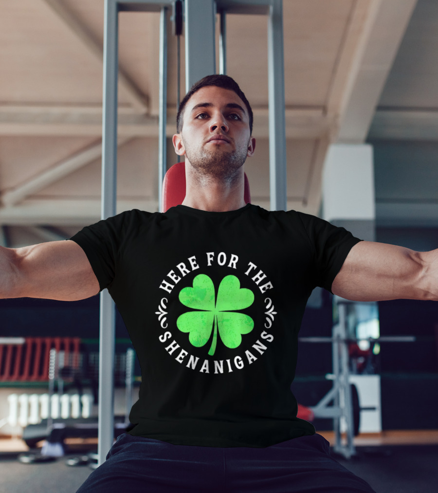 Here For The Shenanigans St Patrick's Day Clover Celebration T-Shirt