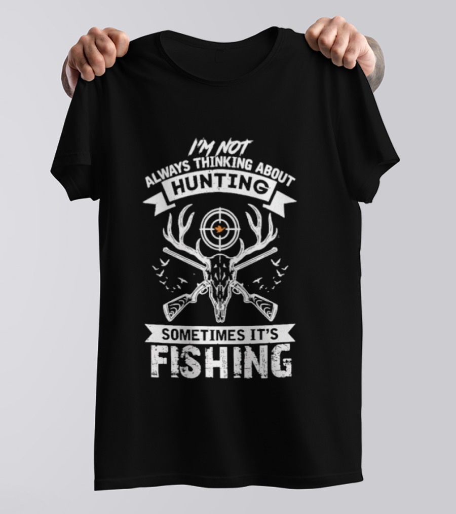 I'm Not Always Thinking About Hunting Sometimes It's Fishing Deer Antlers Target T-Shirt