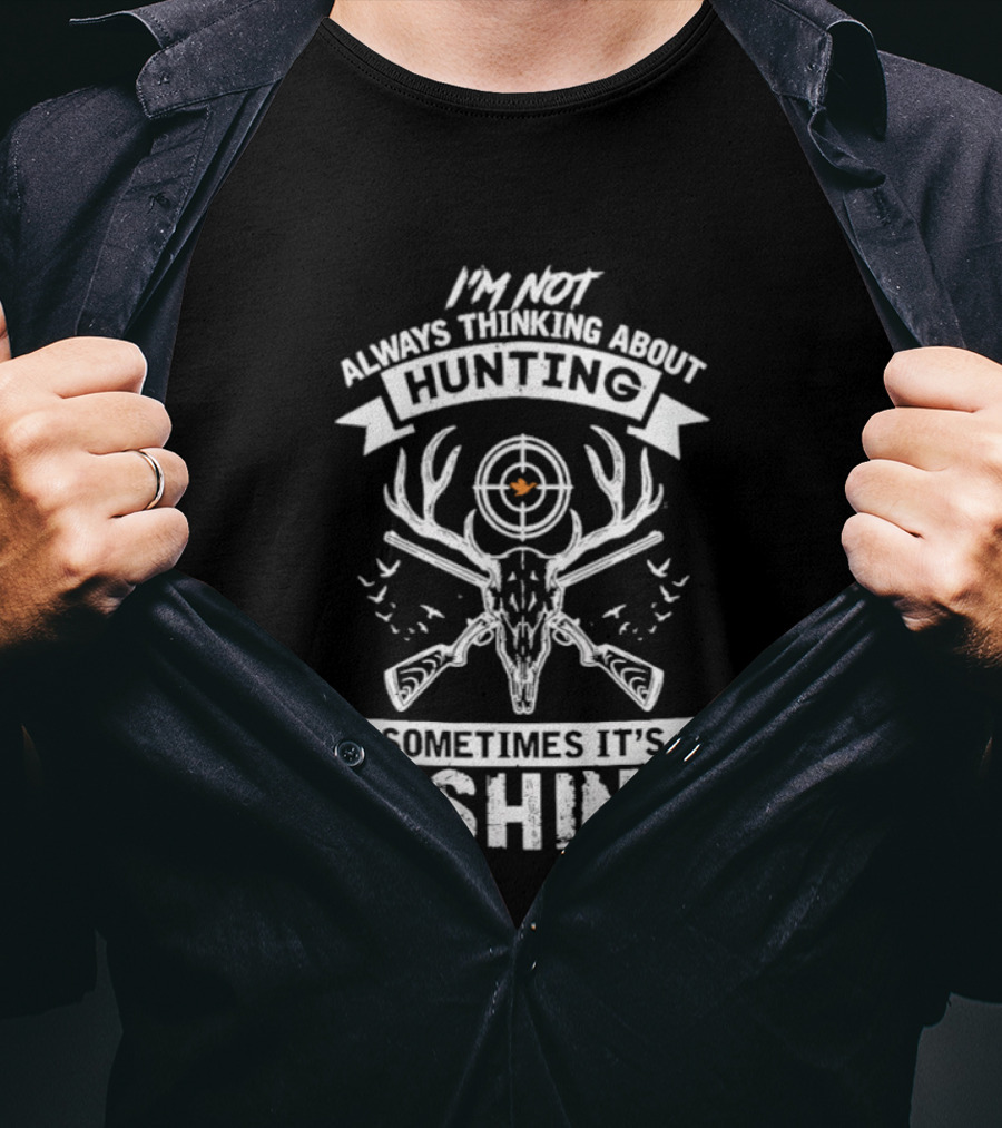 I'm Not Always Thinking About Hunting Sometimes It's Fishing Deer Antlers Target T-Shirt