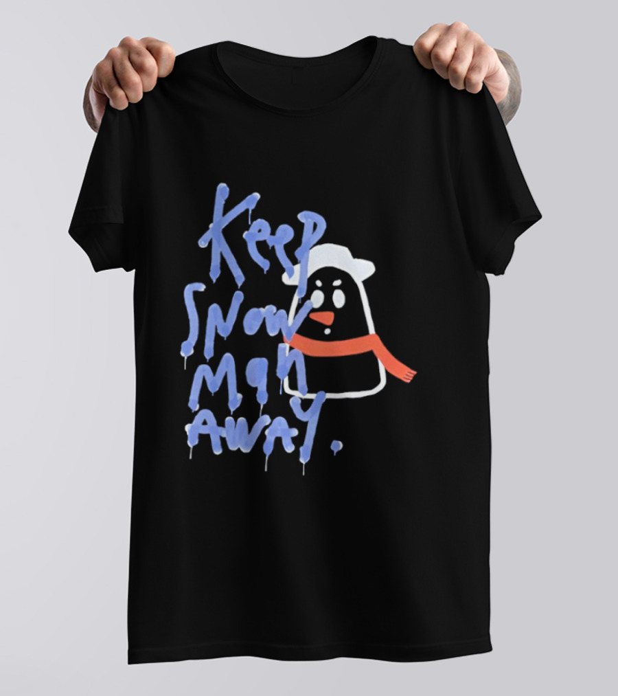 Keep Snow Man Away Dripping Text Winter Humor T-Shirt