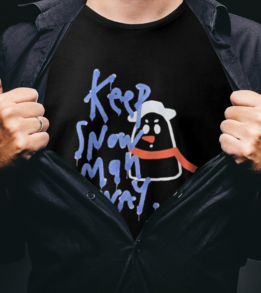 Keep Snow Man Away Dripping Text Winter Humor T-Shirt