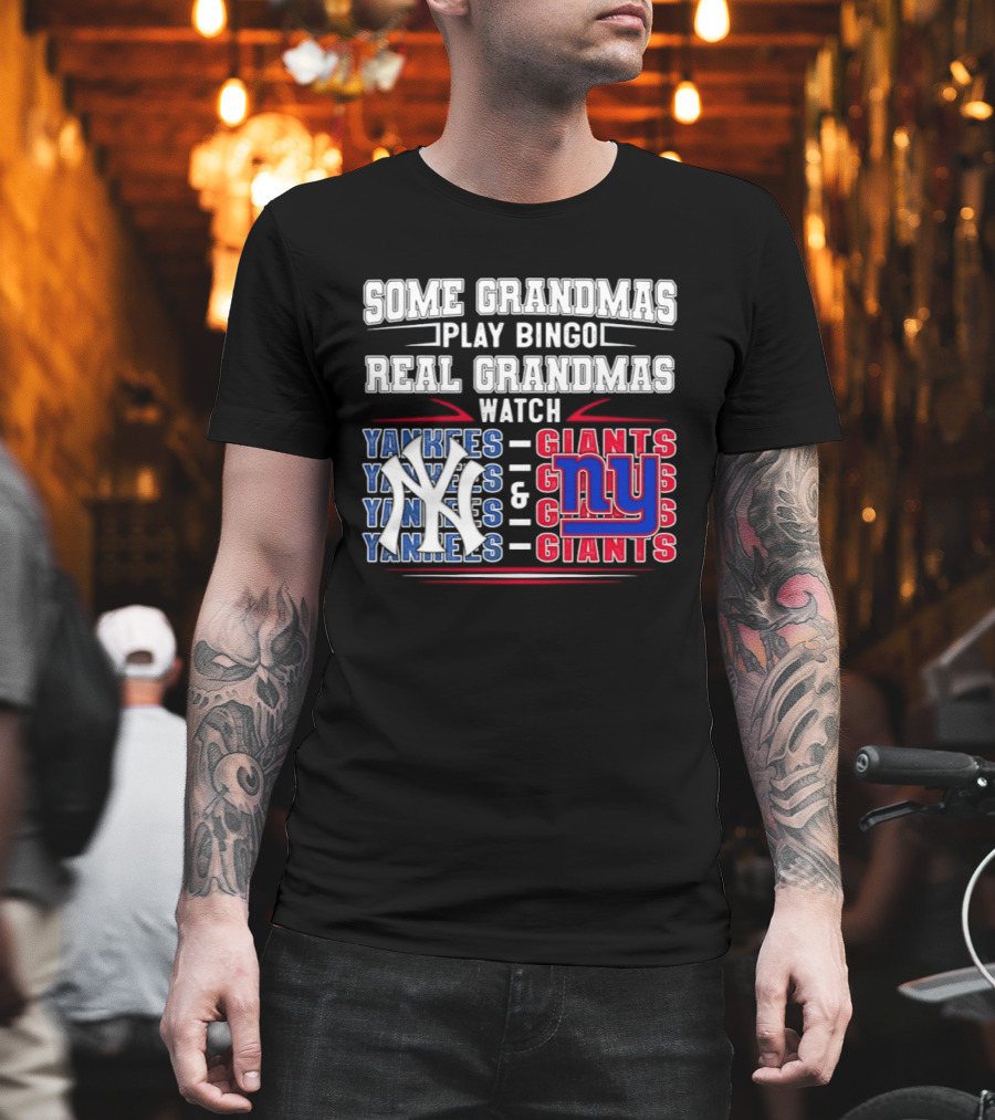 Some Grandmas Play Bingo Real Grandmas Yankees Giants T-Shirt