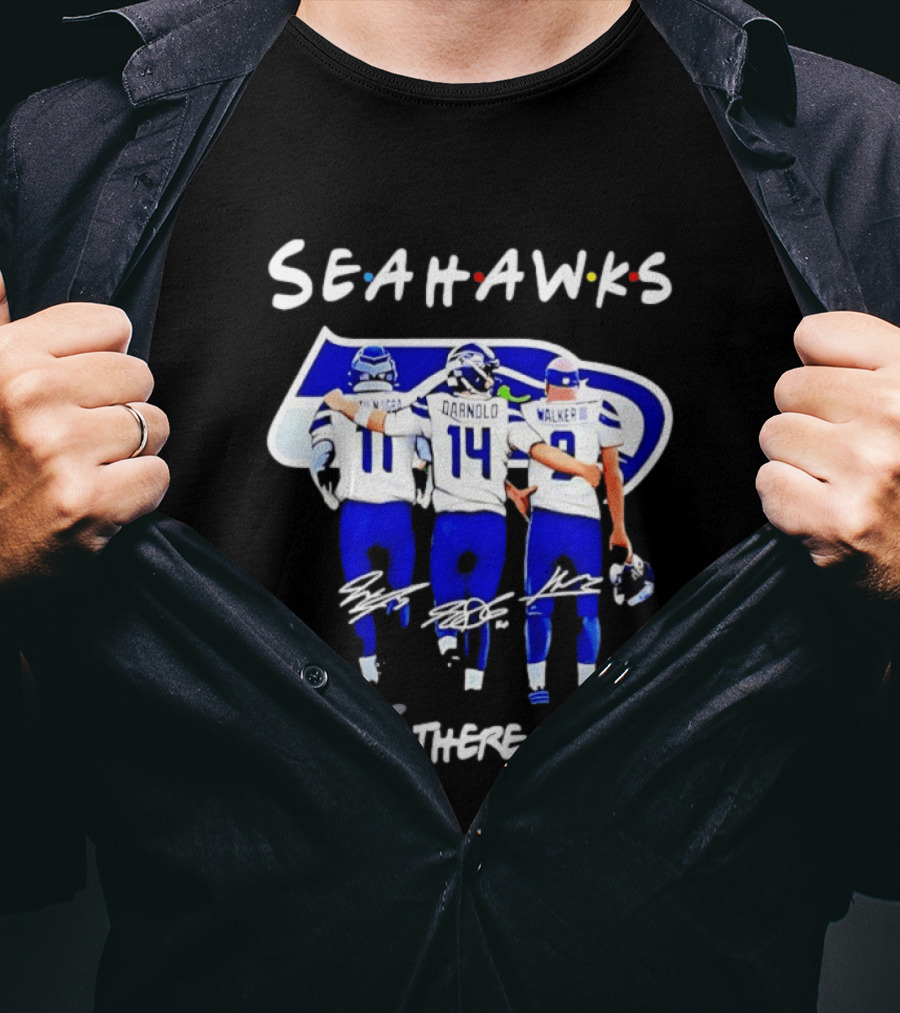 Seattle Seahawks I'll Be There For You Players Signatures T-Shirt