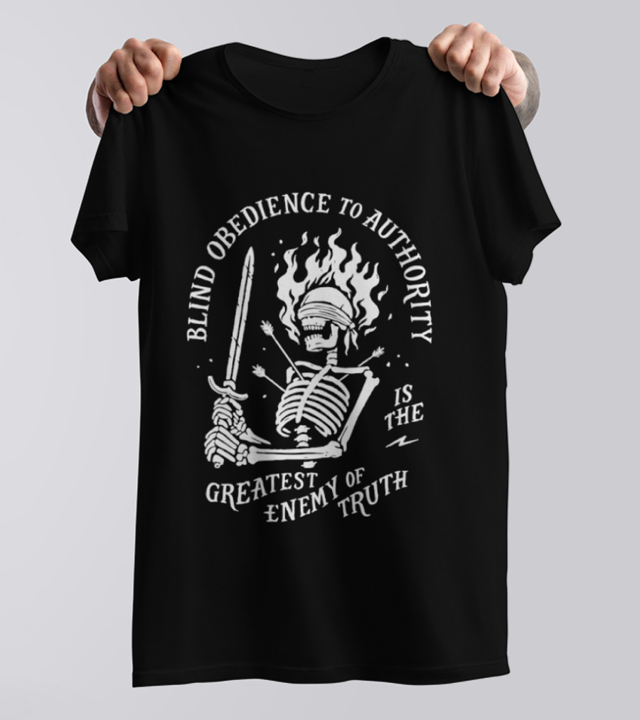 Blind Obedience To Authority Skeleton Blazing Sword Greatest Enemy Of Truth T-Shirt