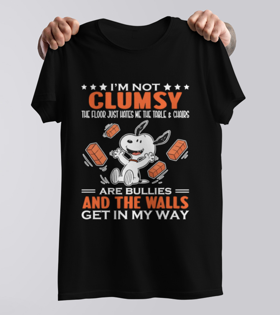 I'm Not Clumsy The Floor Hates Me Table Chairs Are Bullies And Walls Get In My Way Snoopy T-Shirt