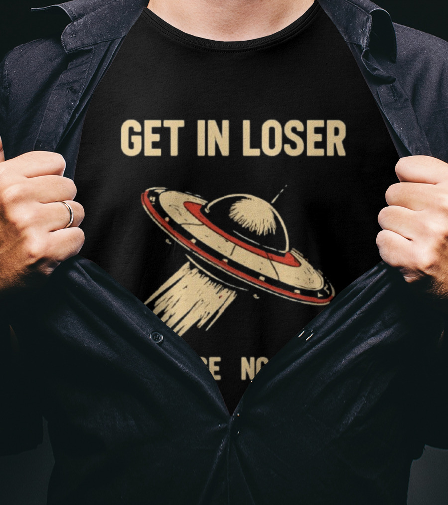 Get In Loser UFO We're Getting Sober Vintage Spaceship T-Shirt