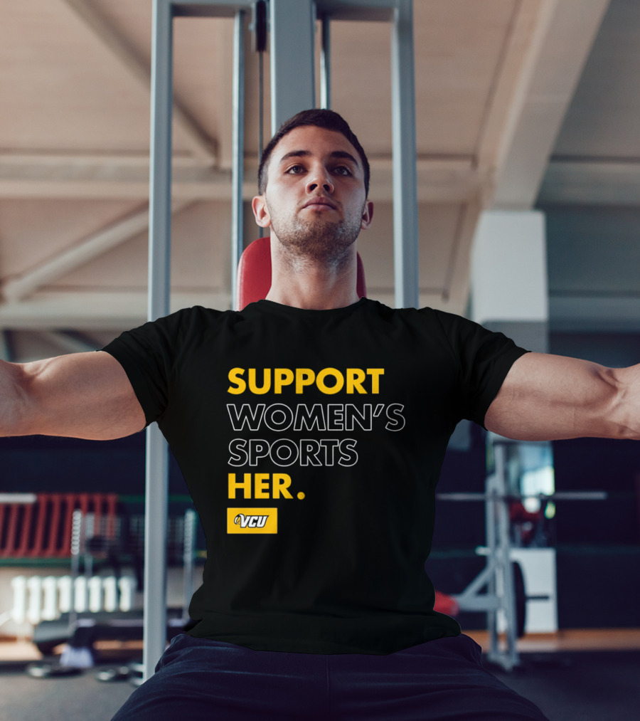 Support Women's Sports VCU Her T-Shirt