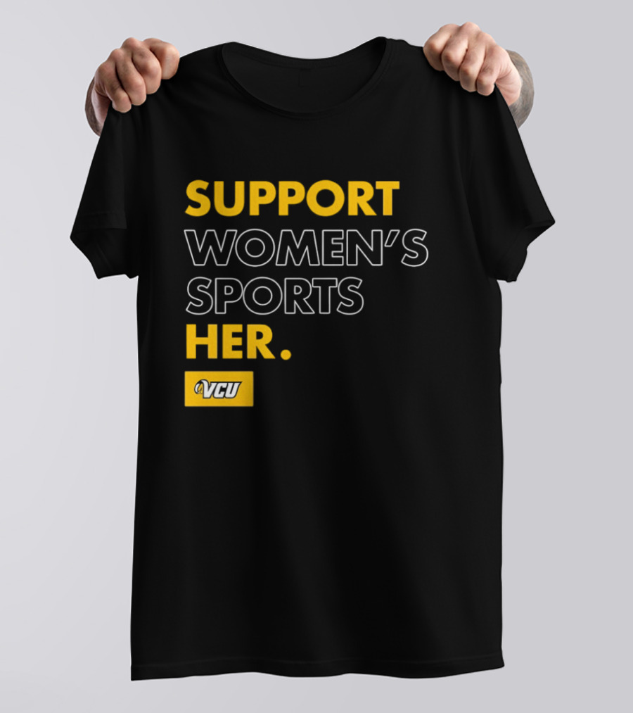Support Women's Sports VCU Her T-Shirt