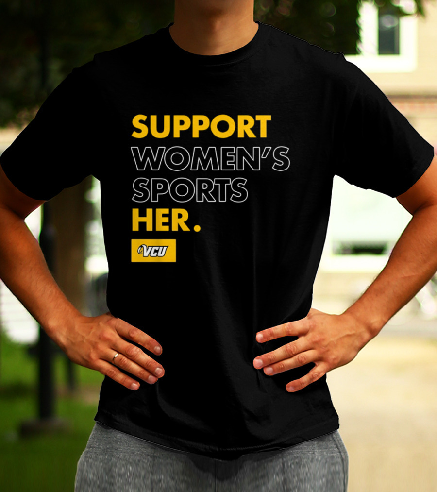 Support Women's Sports VCU Her T-Shirt