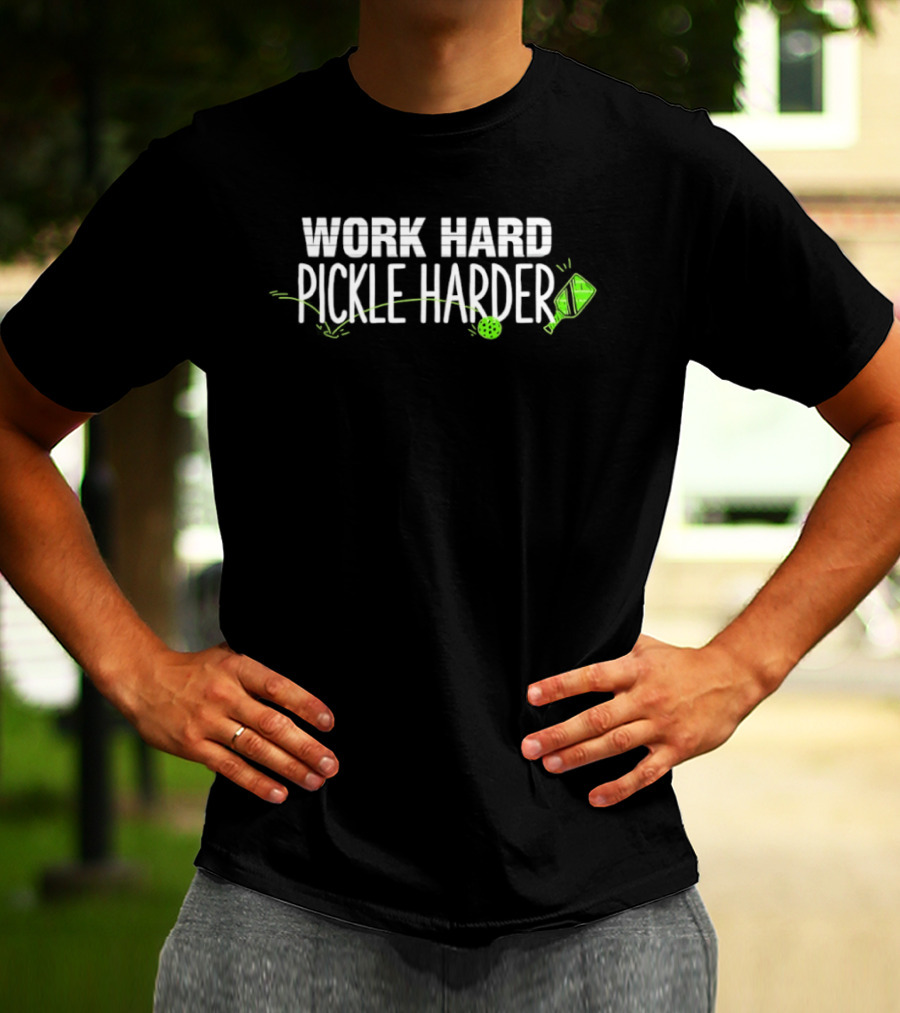 Work Hard Pickle Harder Pickleball Sports Inspirational Slogan With Pickle And Paddle T-Shirt