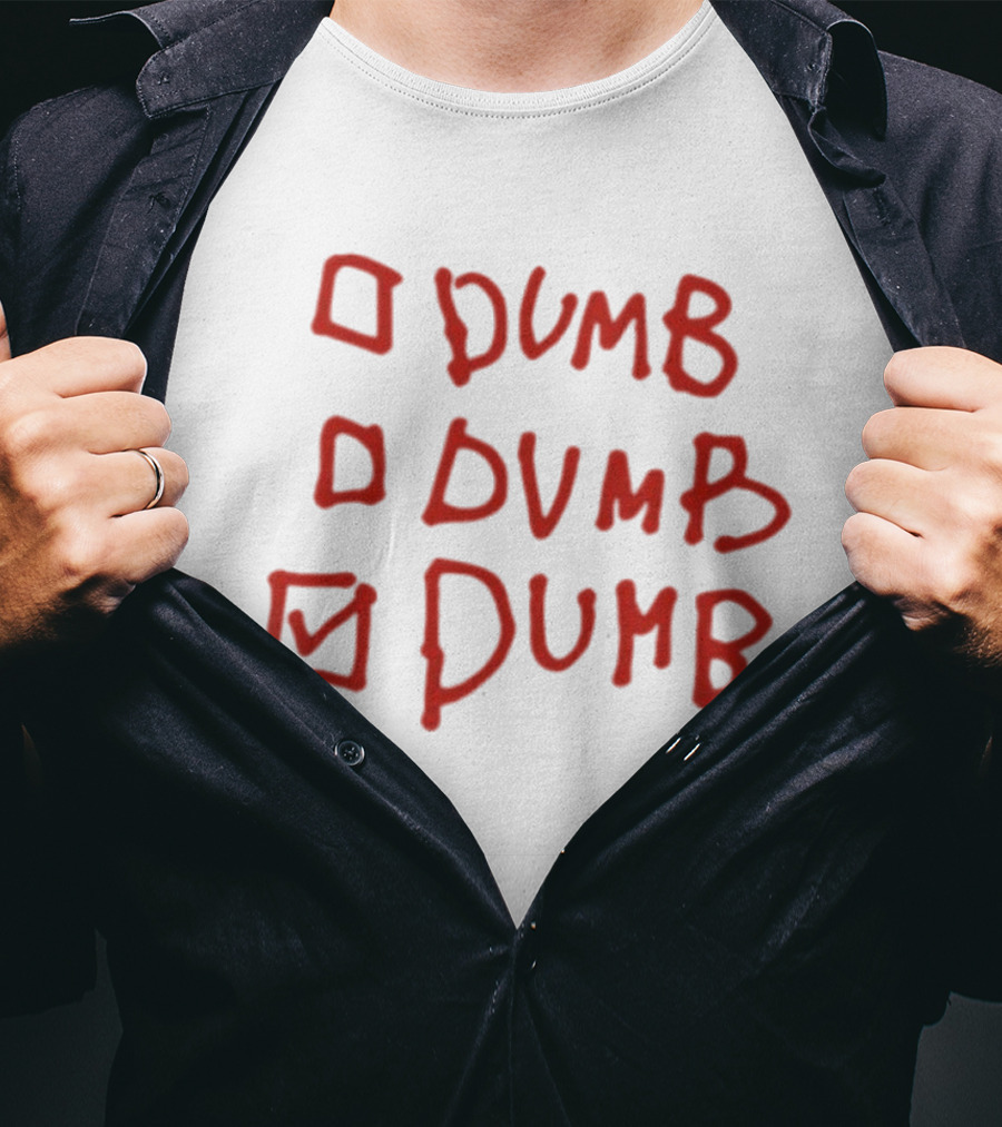Checklist Humor Dumb Dumb Dumb T-Shirt